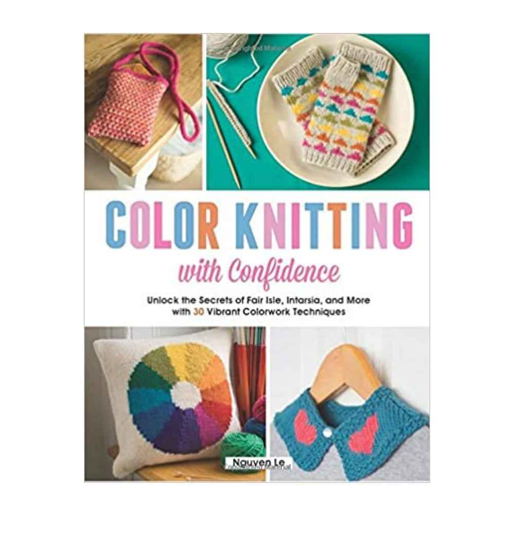 front-cover-color-knitting-with-confidence-unlock-the-secrets-of-fair-isle-intarsia-and-more-with-30-vibrant-colorwork-techniques-by-nguyen-le-available-online