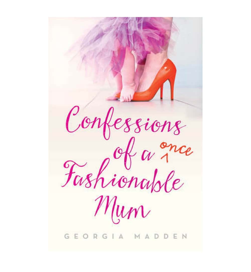 order-confessions-of-a-once-fashionable-mum-by-georgia-madden-online-with-cod