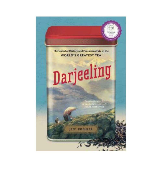 front-cover-darjeeling-the-colorful-history-and-precarious-fate-of-the-worlds-greatest-tea-by-jeff-koehler-available-online