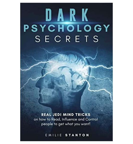 cover-of-dark-psychology-secrets-real-jedi-mind-tricks-on-how-to-read-influence-and-control-people-to-get-what-you-want-by-emilie-stanton