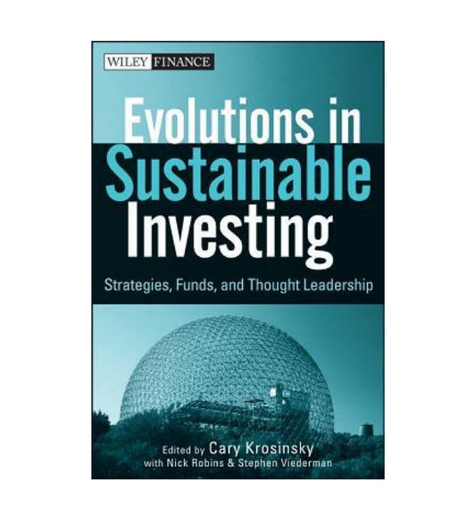 evolutions-in-sustainable-investing-strategies-funds-and-thought-leadership-by-cary-krosinsky-nick-robins-stephen-viederman-book-image-pakistan-bookstore
