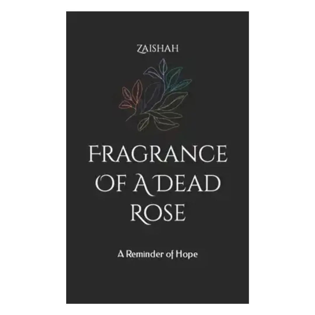 fragrance-of-a-dead-rose-a-reminder-of-hope-zaishah-book-image-pakistan-bookstore