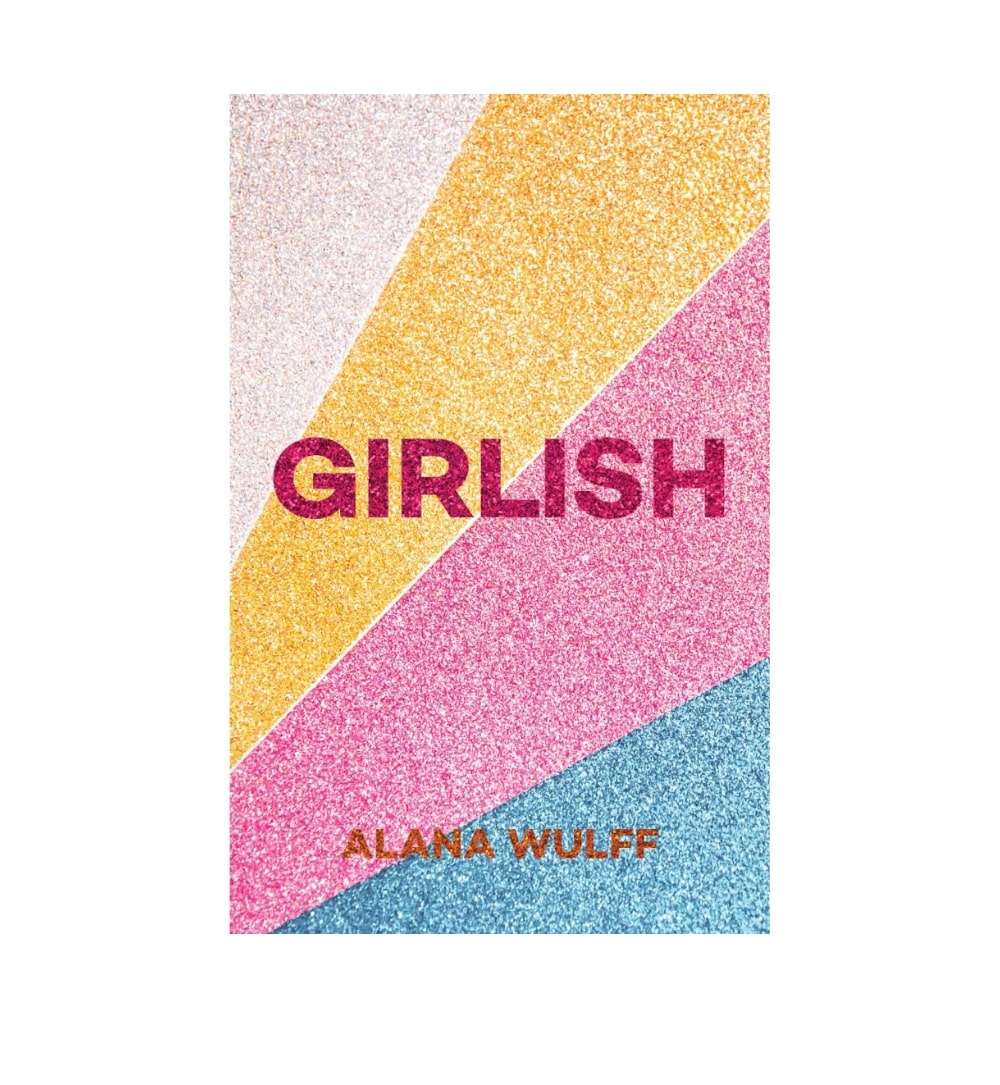 Girlish: An empowering journal for the century by Alana Wulff