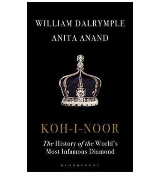 buy-kohinoor-the-history-of-the-worlds-most-infamous-diamond-by-william-dalrymple-anita-anand-online-in-pakistan