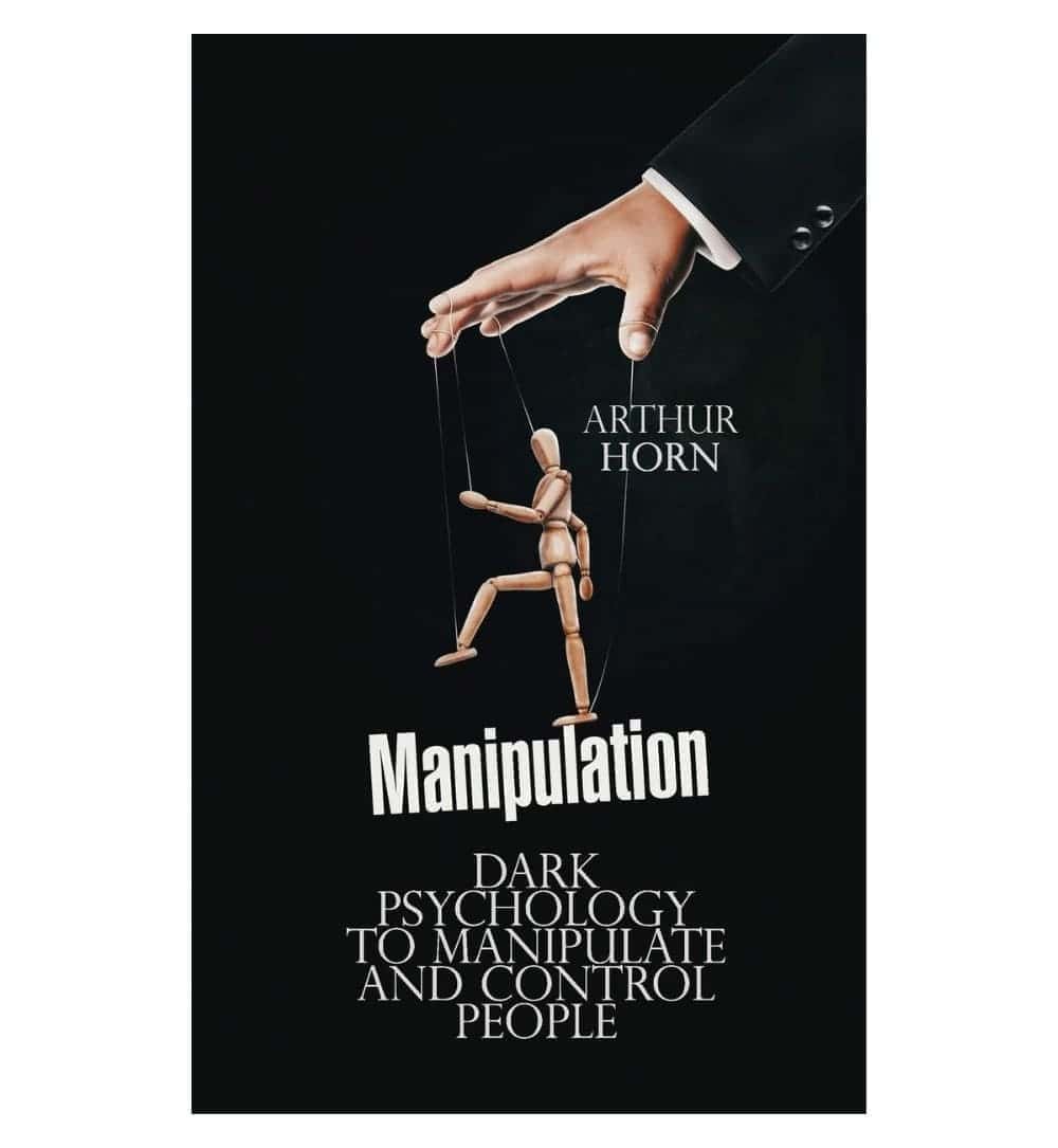 order-manipulation-dark-psychology-to-manipulate-and-control-people-by-arthur-horn-online-with-cod