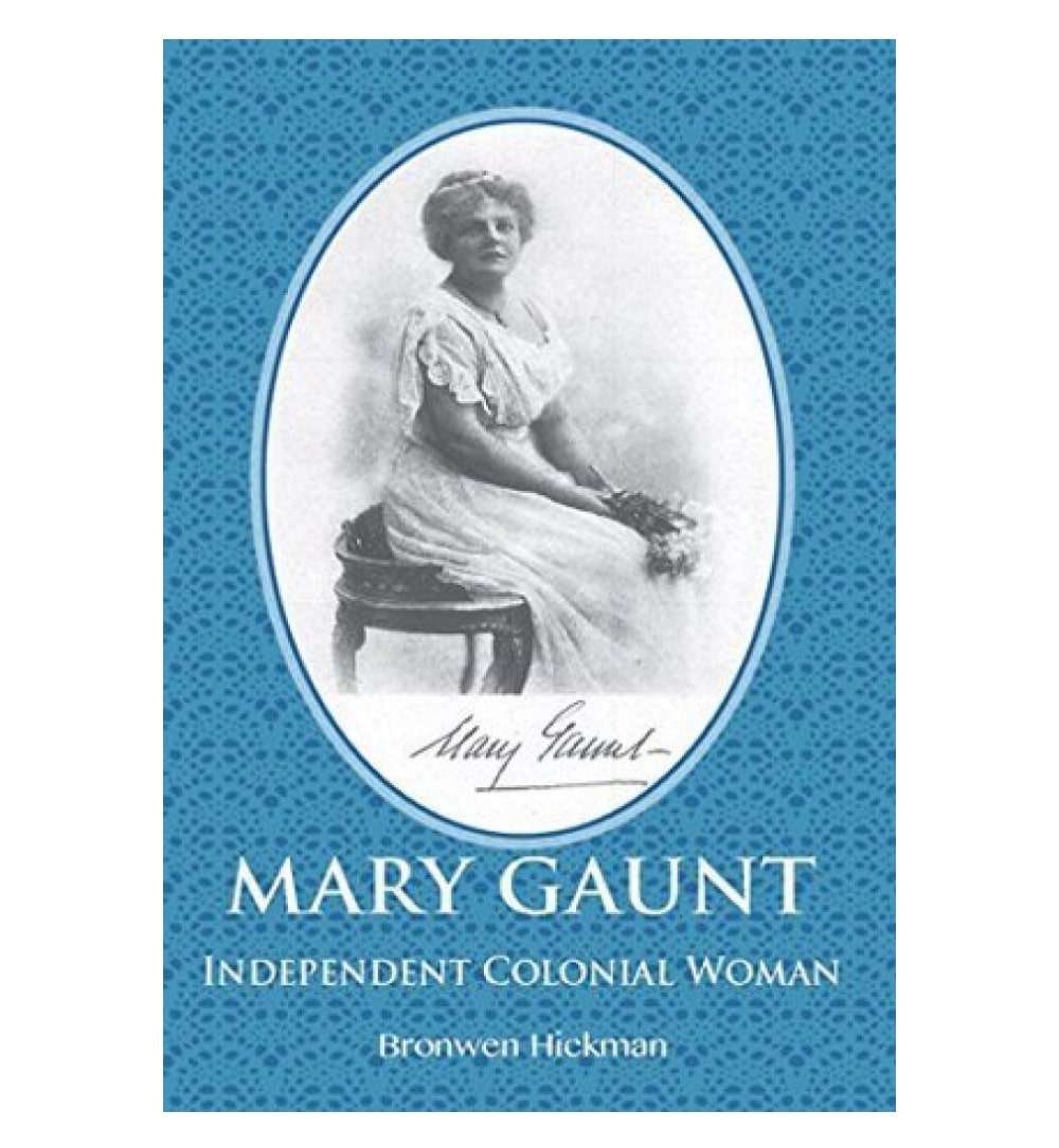 Mary Gaunt - Independent Colonial Woman by Bronwen