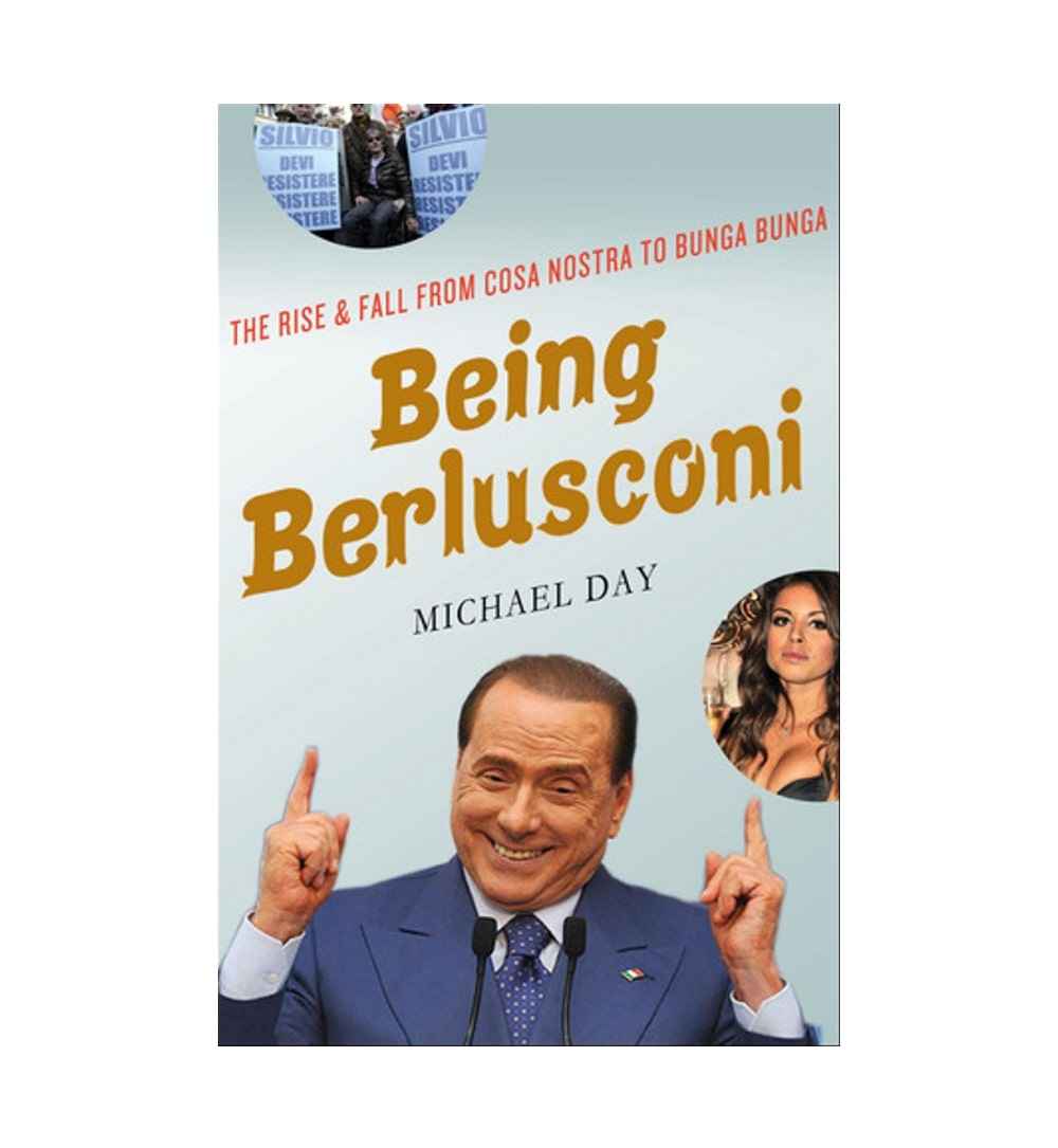 shop-being-berlusconi-the-rise-and-fall-from-cosa-nostra-to-bunga-bunga-by-michael-day-with-free-delivery