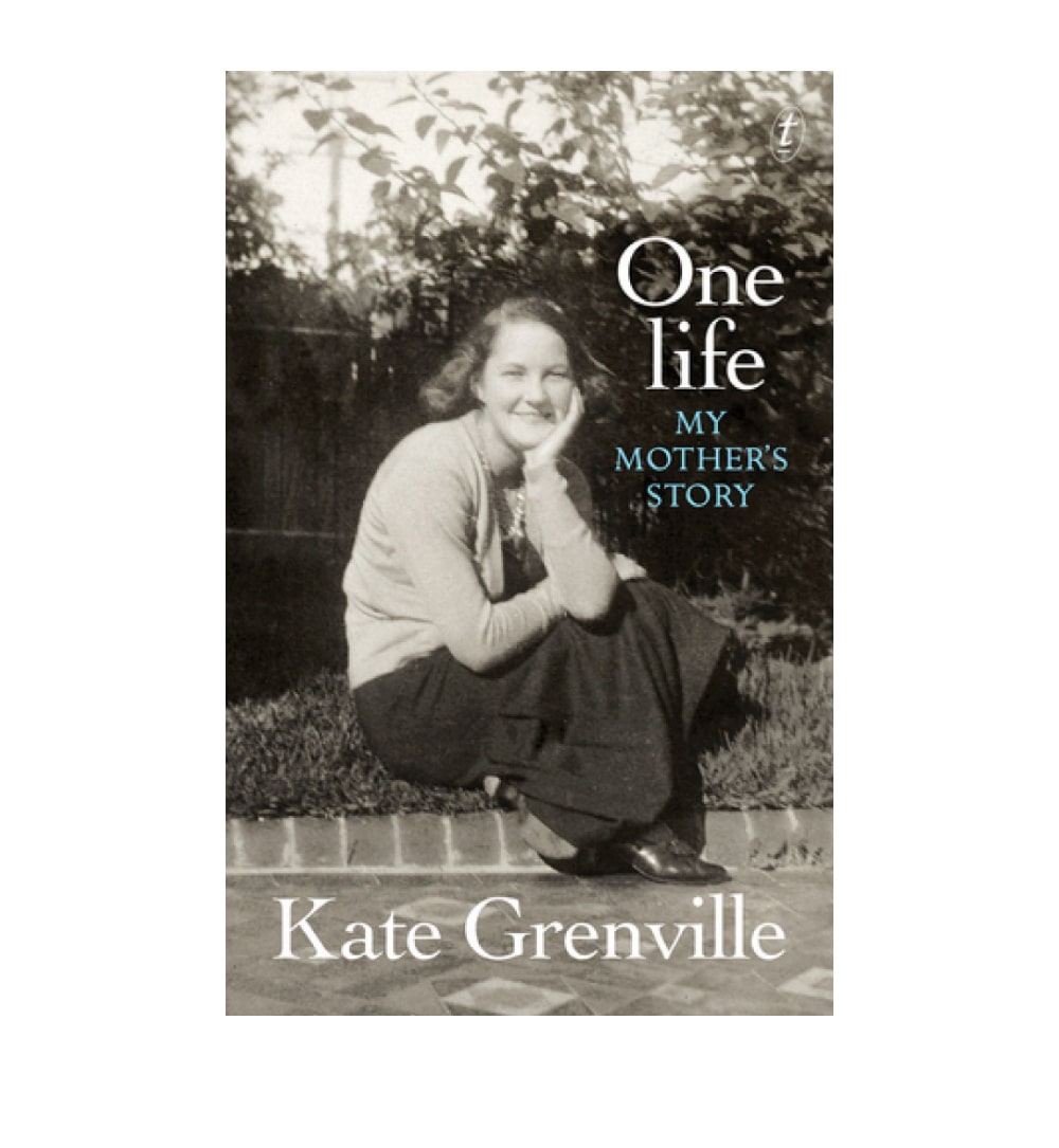 cover-of-one-life-my-mothers-story-by-kate-grenville