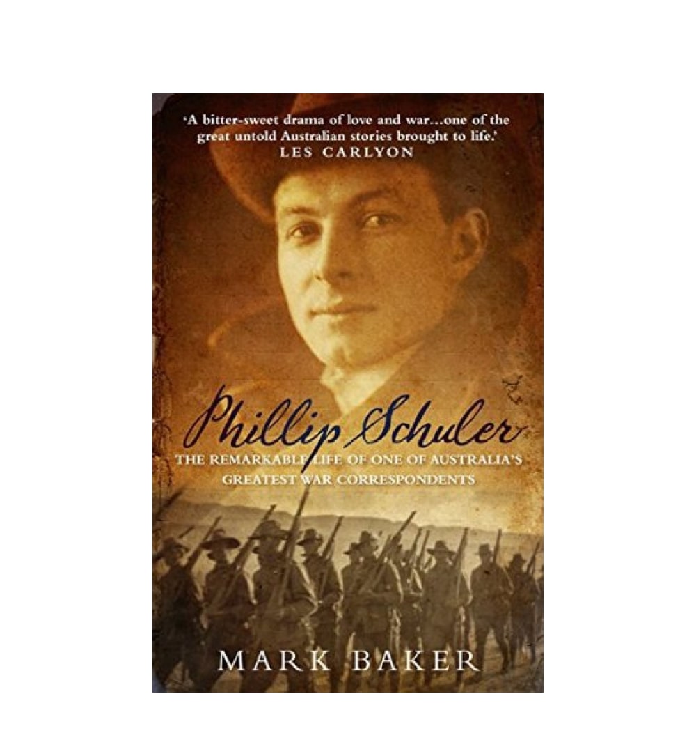 phillip-schuler-the-remarkable-life-of-one-of-australias-greatest-war-correspondents-by-mark-baker-book-image-pakistan-bookstore