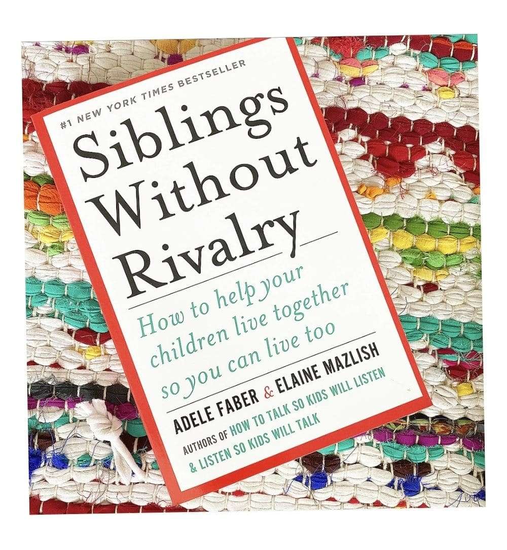 Siblings Without Rivalry: How to Help Your Children Live So