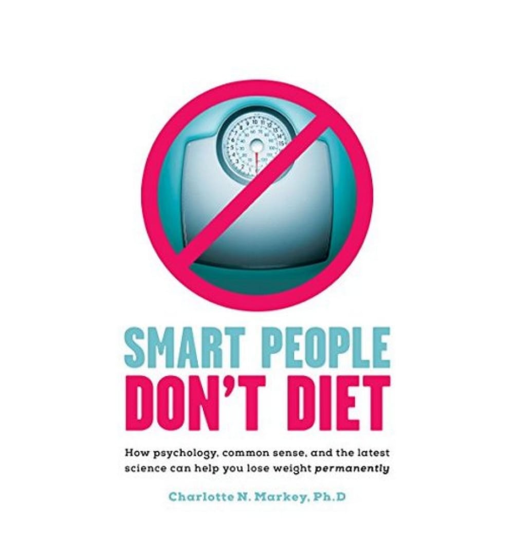 shop-smart-people-dont-diet-how-psychology-common-sense-and-the-latest-science-can-help-you-lose-weight-permanently-by-charlotte-n-markey-with-free-delivery