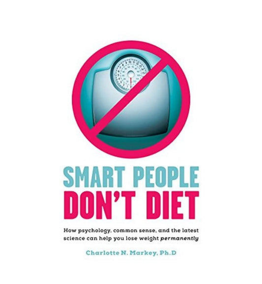 shop-smart-people-dont-diet-how-psychology-common-sense-and-the-latest-science-can-help-you-lose-weight-permanently-by-charlotte-n-markey-with-free-delivery