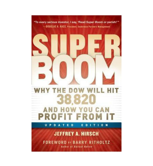 cover-of-super-boom-why-the-dow-jones-will-hit-38820-and-how-you-can-profit-from-it-by-jeffrey-a-hirsch-barry-ritholtz