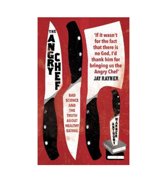 cover-of-the-angry-chef-bad-science-and-the-truth-about-healthy-eating-by-anthony-warner