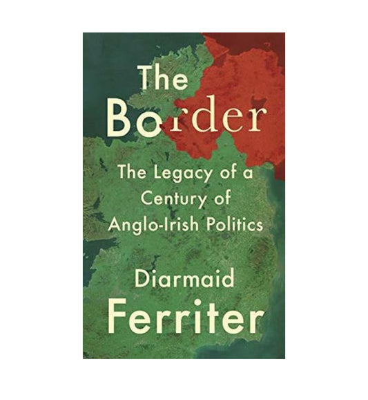 the-border-the-legacy-of-a-century-of-angloirish-politics-by-diarmaid-ferriter-book-image-pakistan-bookstore