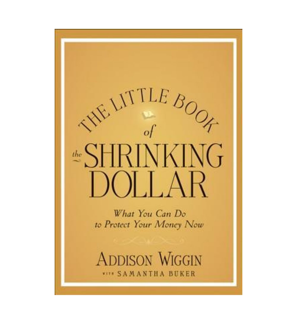 shop-the-little-book-of-the-shrinking-dollar-what-you-can-do-to-protect-your-money-now-by-addison-wiggin-with-free-delivery