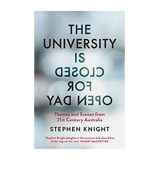 buy-the-university-is-closed-for-open-day-australia-in-the-twentyfirst-century-by-stephen-knight-online-in-pakistan