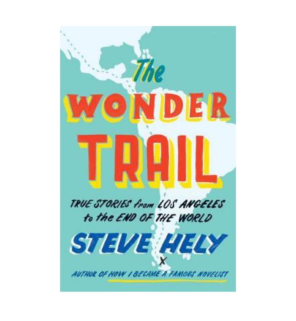 shop-the-wonder-trail-true-stories-from-los-angeles-to-the-end-of-the-world-by-steve-hely-with-free-delivery
