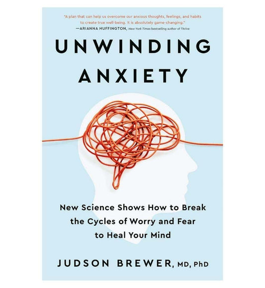order-unwinding-anxiety-new-science-shows-how-to-break-the-cycles-of-worry-and-fear-to-heal-your-mind-by-judson-brewer-online-with-cod
