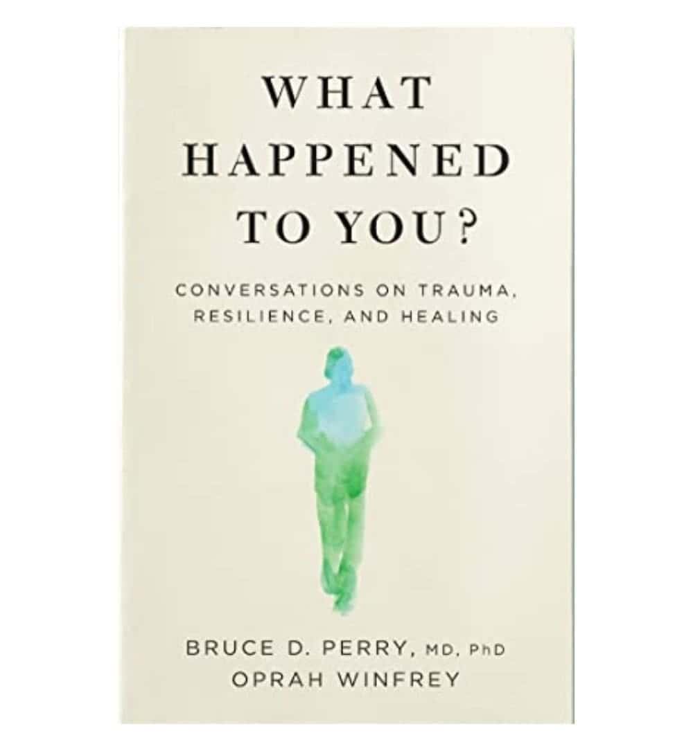 order-what-happened-to-you-conversations-on-trauma-resilience-and-healing-by-bruce-d-perry-online-with-cod