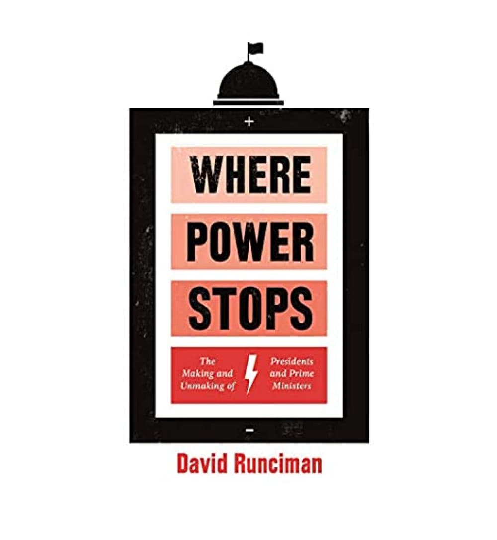 where-power-stops-the-making-and-unmaking-of-presidents-and-prime-ministers-by-david-runciman-book-image-pakistan-bookstore