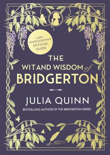 The Wit and Wisdom of Bridgerton: Lady Whistledown’s Official Guide: Julia Quinn Book Cover Image