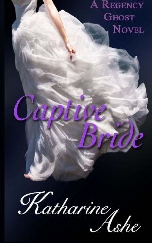 Captive Bride: A Regency Ghost Novel (the Ghost Of Gwynedd Castle) (volume 1) Book - Original Edition Cover