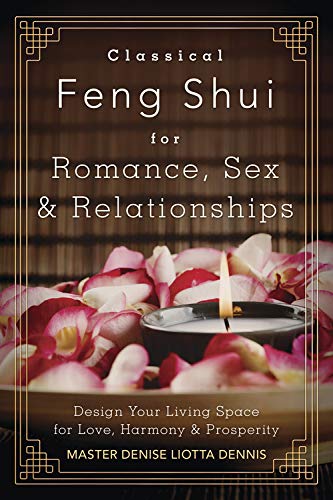 Classical Feng Shui for Romance, Sex & Relationships: Design Your Living Space for Love, Harmony & Prosperity by Dennis – Buy Books Online