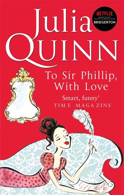 To Sir Phillip, With Love: Inspiration for the Netflix Original Series Bridgerton (Bridgerton Family) by Quinn – Buy Books Online