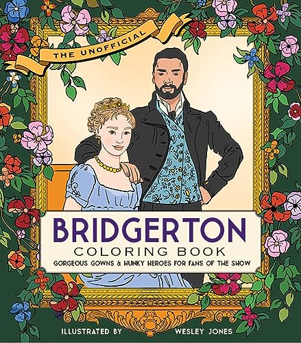 The Unofficial Bridgerton Coloring Book: Gorgeous gowns and hunky heroes for fans of the show Book - Original Edition Cover
