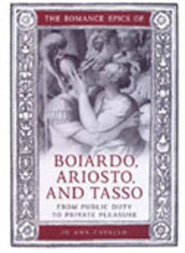 High Quality The Romance Epics of Boiardo, Ariosto, and Tasso: From Public Duty to Private Pleasure Book Photo