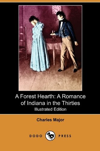 A Forest Hearth: A Romance of Indiana in the Thirties (Illustrated Edition) (Dodo Press) by Major – Buy Books Online