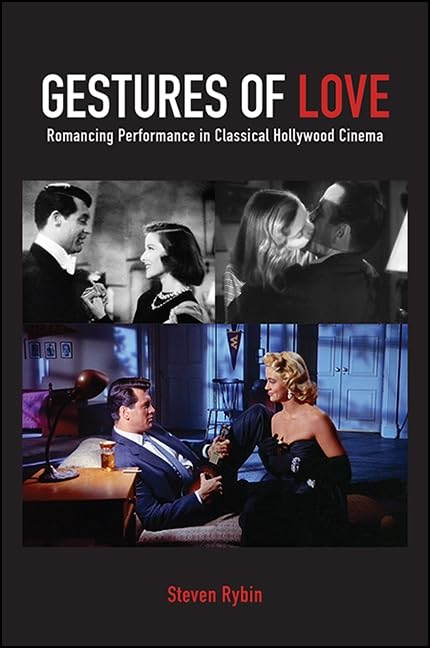 Gestures of Love: Romancing Performance in Classical Hollywood Cinema Book Available Online