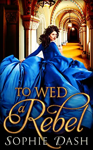 High Quality To Wed A Rebel: A sweeping regency romance, perfect for fans of Netflix’s Bridgerton! Book Photo