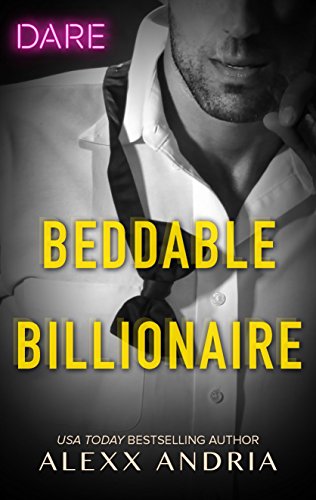Beddable Billionaire: A Sexy Billionaire Romance (Dirty Sexy Rich Book 2) Book Cover Image