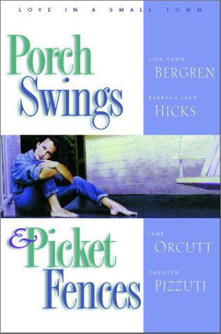 Porch Swings and Picket Fences: Tarnished Silver/Twice in a Blue Moon/Texas Two-Step/The Boy Next Door (Inspirational Romance Collection) by Lisa Tawn Bergren – Buy Books Online