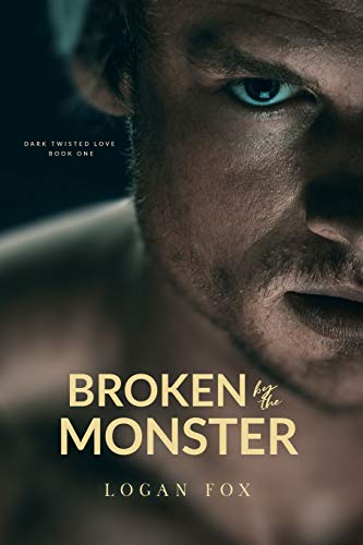 Broken By The Monster: A Dark Romance Book - Original Edition Cover