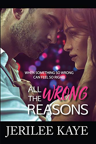 All the Wrong Reasons: When something so wrong can feel so right! (Destiny's Games) Book Available Online