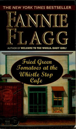 Fried Green Tomatoes at the Whistle Stop Cafe by Fannie Flagg book cover