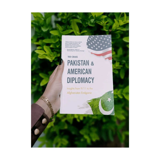 front-cover-pakistan-and-american-diplomacy-insights-from-911-to-the-afghanistan-endgame-by-ted-craig-available-online