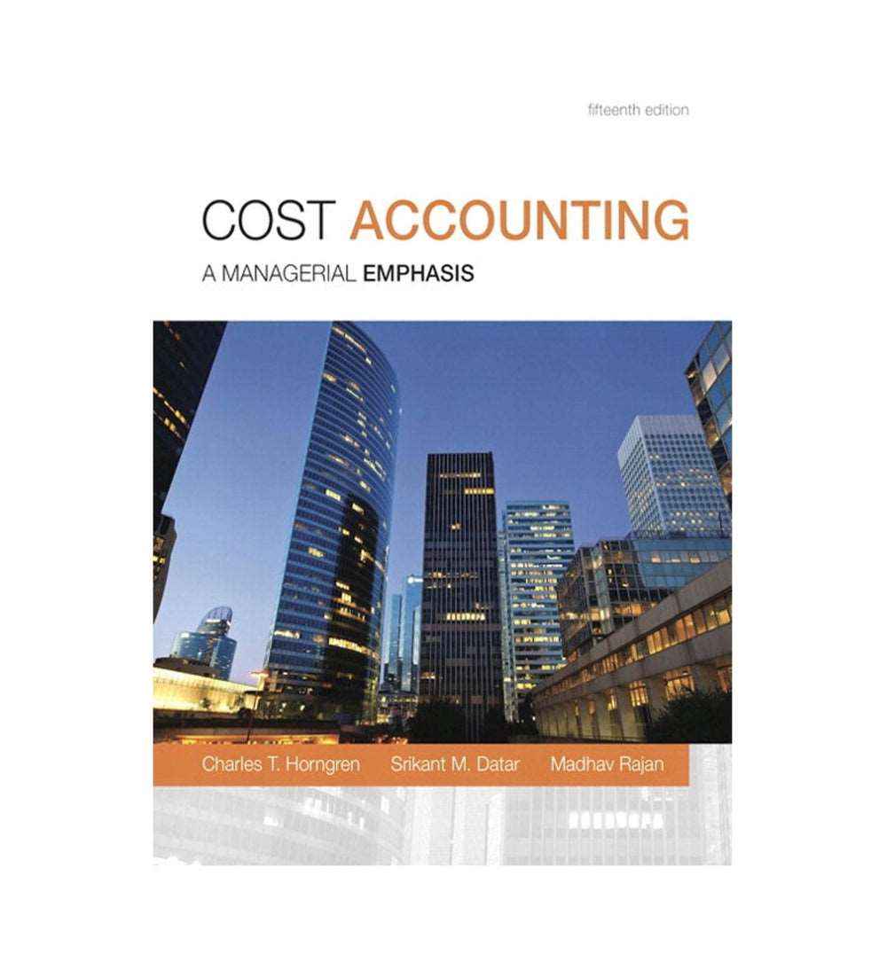 Buy "Cost Accounting by Charles T. Horngren  (Author), Srikant M. Datar  (Author)" Online – Free Delivery in Pakistan