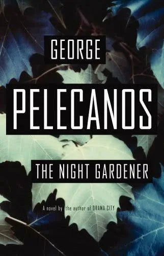 The Night Gardener by George Pelecanos by George P. Pelecanos - book cover