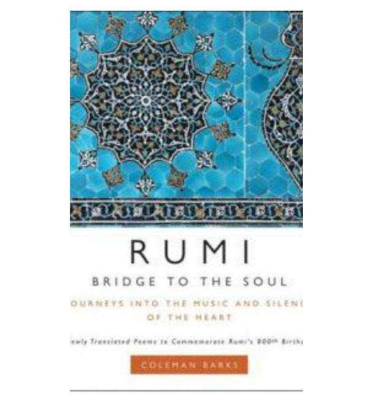 buy-bridge-to-the-soul-journeys-into-the-music-and-silence-of-the-heart-by-rumi-coleman-barks-translator-aj-arberry-translator-nevit-o-ergin-translator-online-in-pakistan