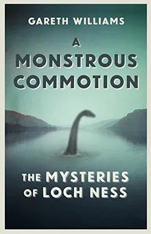 A Monstrous Commotion: The Mysteries of Loch Ness Book Cover Image
