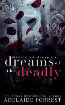 Dreams of the Deadly: A Dark Mafia Romance (Massacred Dreams) Book - Original Edition Cover
