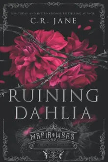 Ruining Dahlia: A Dark Mafia Romance (Mafia Wars) Book Available Online