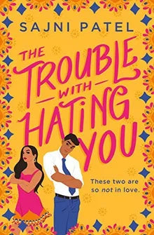 The Trouble with Hating You by Sajni Patel – Buy Books Online