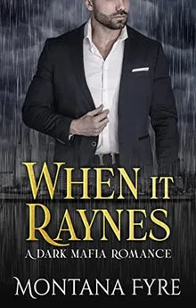 When it Raynes: A Dark Mafia Romance (Frost Industries Book 1) Book - Original Edition Cover