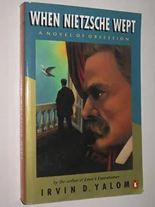 When Nietzsche Wept : A Novel Of Obsession Book Available Online