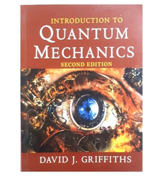 shop-introduction-to-quantum-mechanics-2nd-edition-by-david-j-griffiths-author-with-free-delivery